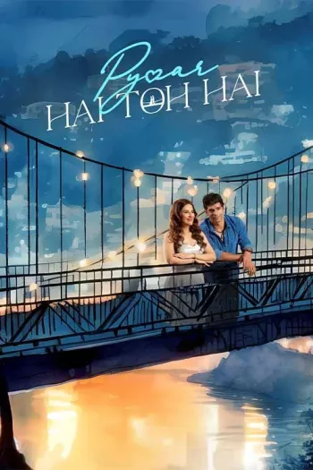 Pyaar Hai Toh Hai (2023) Hindi HDRip 1080p 720p 480p Full Movie