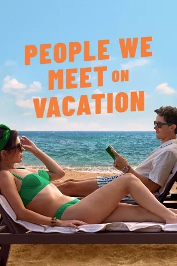 People We Meet on Vacation (2026) HDRip 1080p 720p 480p Dual Audio Hindi English