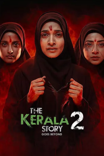 The Kerala Story 2: Goes Beyond (2026) Hindi HDRip 4K 1080p 720p 480p Full Movie